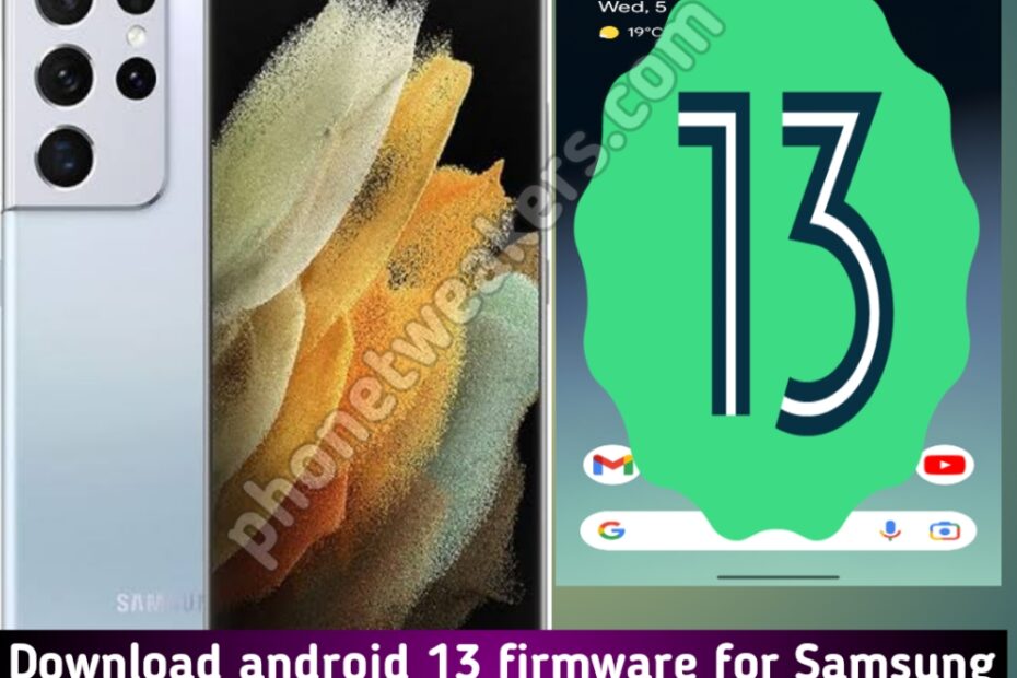download_android_13_firmware_for_Samsung_galaxy_s21_ultra